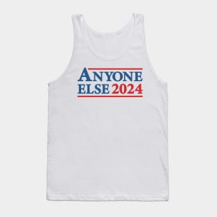 Anyone Else - 2024 Presidential Election Campaign Humor Tank Top